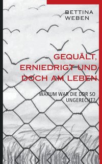 bokomslag Gequält, Erniedrigt und doch am Leben