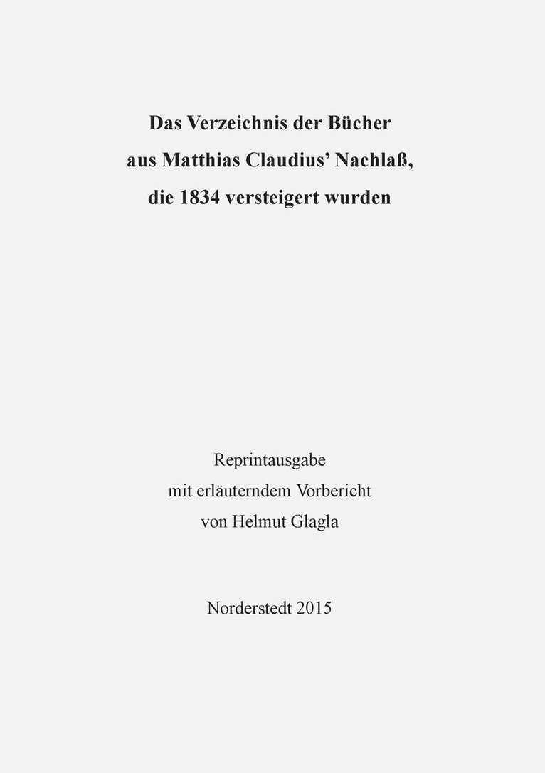 Das Verzeichnis der Bcher aus Matthias Claudius' Nachla, die 1834 versteigert wurden 1