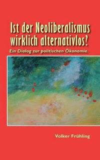 bokomslag Ist der Neoliberalismus wirklich alternativlos?