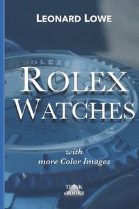 bokomslag Rolex Watches: From the Rolex Submariner to the Rolex Daytona
