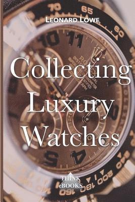 Collecting Luxury Watches 1