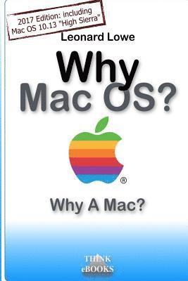 Why MacOS? Why A Mac?: Why MacOS? Why a Mac? A (somehow unusual) Handbook for MacOS 1