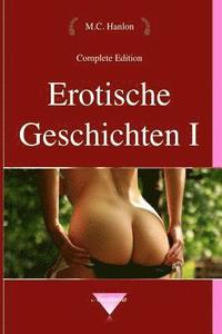 bokomslag Erotische Geschichten I: Erotische Kurzgeschichten und Novellen von M.C. Hanlon
