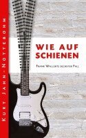 Kurt Jahn-Nottebohm - Wie auf Schienen, Häftad