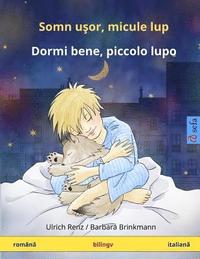 bokomslag Somn ushor, micule lup - Dormi bene, piccolo lupo. Carte bilingva pentru copii (româna - italiana)