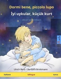 bokomslag Dormi bene, piccolo lupo - &#304;yi uykular, kk kurt (italiano - turco)