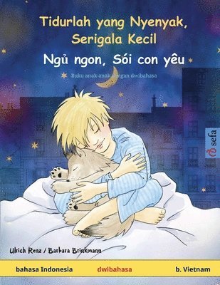 bokomslag Tidurlah yang Nyenyak, Serigala Kecil - Ng&#7911; ngon, Sói con yêu (bahasa Indonesia - b. Vietnam): Buku anak-anak dengan dwibahasa