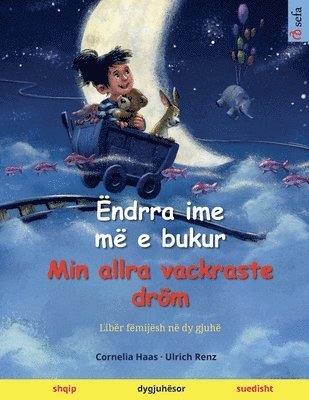 bokomslag Ëndrra ime më e bukur - Min allra vackraste dröm (shqip - suedisht)