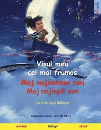 bokomslag Visul meu cel mai frumos - &#1052;&#1086;&#1112; &#1085;&#1072;&#1112;&#1083;&#1077;&#1087;&#1096;&#1080; &#1089;&#1072;&#1085; - Moj najlepsi san (romn&#259; - srb&#259;)