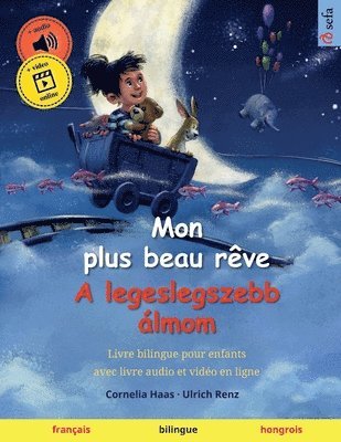 bokomslag Mon plus beau rêve - A legeslegszebb álmom (français - hongrois): Livre bilingue pour enfants, avec livre audio et vidéo en ligne