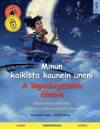 bokomslag Minun kaikista kaunein uneni - A legeslegszebb lmom (suomi - unkari)