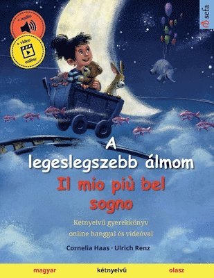 bokomslag A legeslegszebb álmom - Il mio più bel sogno (magyar - olasz): Kétnyelv&#369; gyerekkönyv, online hanggal és videóval