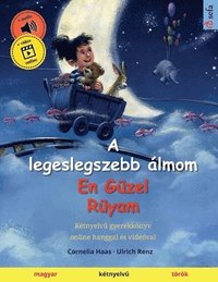 bokomslag A legeslegszebb álmom - En Güzel Rüyam (magyar - török): Kétnyelv&#369; gyerekkönyv, online hanggal és videóval