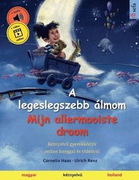 bokomslag A legeslegszebb álmom - Mijn allermooiste droom (magyar - holland): Kétnyelv&#369; gyerekkönyv, online hanggal és videóval