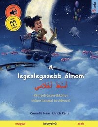 bokomslag A legeslegszebb lmom - &#1571;&#1614;&#1587;&#1618;&#1593;&#1614;&#1583;&#1615; &#1571;&#1614;&#1581;&#1618;&#1604;&#1614;&#1575;&#1605;&#1616;&#1610; (magyar - arab)