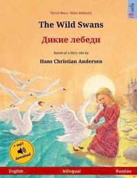 bokomslag The Wild Swans - Dikie lebedi. Bilingual children's book adapted from a fairy tale by Hans Christian Andersen (English - Russian)