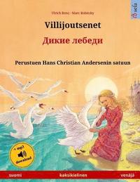 bokomslag Villijoutsenet - Dikie lebedi. Kaksikielinen lastenkirja perustuen Hans Christian Andersenin satuun (suomi - venäjä)