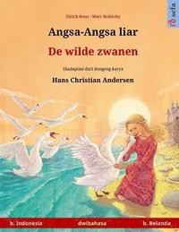 bokomslag Angsa-Angsa liar - De wilde zwanen. Buku anak-anak hasil adaptasi dari dongeng karya Hans Christian Andersen dalam dua bahasa (b. Indonesia - b. Belan