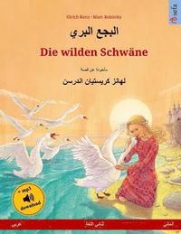 bokomslag Die wilden Schwäne. Zweisprachiges Kinderbuch nach einem Märchen von Hans Christian Andersen (Arabisch - Deutsch)