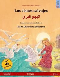bokomslag Los cisnes salvajes - Albagaa Albary. Libro bilingüe para niños adaptado de un cuento de hadas de Hans Christian Andersen (español - árabe)
