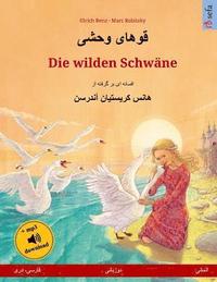 bokomslag Khoo'håye wahshee - Die wilden Schwäne. Zweisprachiges Kinderbuch nach einem Märchen von Hans Christian Andersen (Persisch/Farsi/Dari - Deutsch)