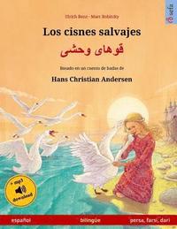 bokomslag Los cisnes salvajes - Khoo'håye wahshee. Libro bilingüe para niños adaptado de un cuento de hadas de Hans Christian Andersen (español - persa/farsi/da