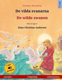 bokomslag De vilda svanarna - De wilde zwanen. Tvåspråkig barnbok efter en saga av Hans Christian Andersen (svenska - nederländska)