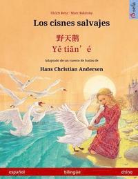 bokomslag Los cisnes salvajes - Ye tieng oer. Libro bilingüe para niños adaptado de un cuento de hadas de Hans Christian Andersen (español - chino)
