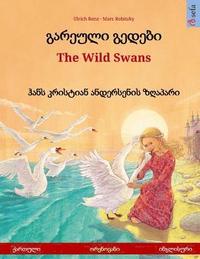 bokomslag Gareuli gedebi - The Wild Swans (Georgian - English). Based on a fairy tale by Hans Christian Andersen: Bilingual children's picture book, age 4-6 and