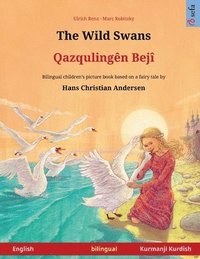 bokomslag The Wild Swans - Qazqulingn Bej (English - Kurmanji Kurdish)