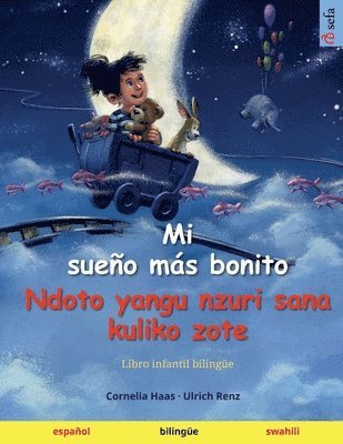 bokomslag Mi sueño más bonito - Ndoto yangu nzuri sana kuliko zote (español - swahili)