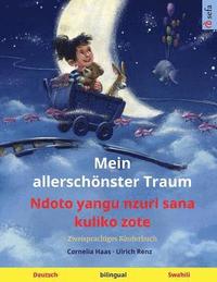 bokomslag Mein allerschönster Traum - Ndoto yangu nzuri sana kuliko zote (Deutsch - Swahili): Zweisprachiges Kinderbuch