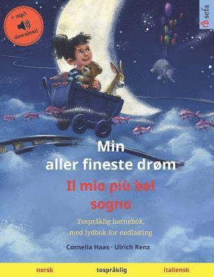 bokomslag Min aller fineste drøm - Il mio più bel sogno (norsk - italiensk): Tospråklig barnebok, med lydbok for nedlasting