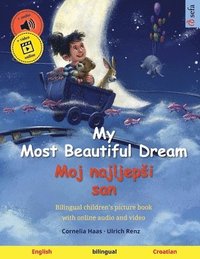 bokomslag My Most Beautiful Dream - Moj najljepsi san (English - Croatian): Bilingual children's picture book, with online audio and video