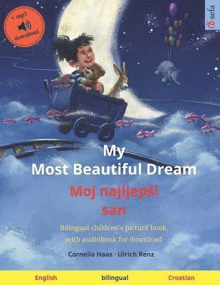 bokomslag My Most Beautiful Dream - Moj najljepsi san (English - Croatian): Bilingual children's picture book, with audiobook for download