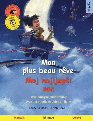 bokomslag Mon plus beau rêve - Moj najljepsi san (français - croate): Livre bilingue pour enfants, avec livre audio et vidéo en ligne