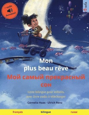 bokomslag Mon plus beau rve - &#1052;&#1086;&#1081; &#1089;&#1072;&#1084;&#1099;&#1081; &#1087;&#1088;&#1077;&#1082;&#1088;&#1072;&#1089;&#1085;&#1099;&#1081; &#1089;&#1086;&#1085; (franais - russe)