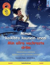 bokomslag Minun kaikista kaunein uneni - Min allra vackraste drm (suomi - ruotsi)