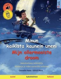 bokomslag Minun kaikista kaunein uneni - Mijn allermooiste droom (suomi - hollanti)