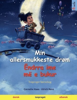 bokomslag Min allersmukkeste drøm - Ëndrra ime më e bukur (dansk - albansk)