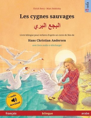 bokomslag Les cygnes sauvages - &#1575;&#1604;&#1576;&#1580;&#1593; &#1575;&#1604;&#1576;&#1585;&#1610; (franais - arabe)