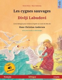 bokomslag Les cygnes sauvages - Divlji Labudovi (franais - croate)