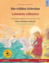 bokomslag Die wilden Schwne - Lebedele s&#259;lbatice (Deutsch - Rumnisch)