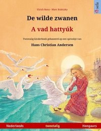 bokomslag De wilde zwanen - A vad hattyk (Nederlands - Hongaars)