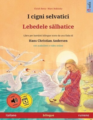 bokomslag I cigni selvatici - Lebedele s?lbatice (italiano - rumeno)