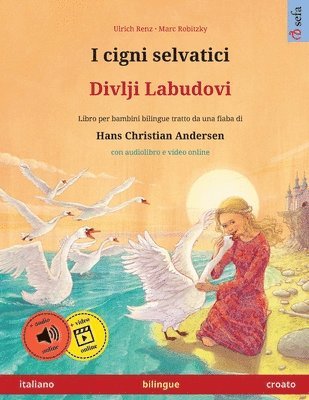 bokomslag I cigni selvatici - Divlji Labudovi (italiano - croato)