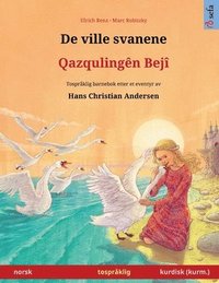 bokomslag De ville svanene - Qazqulingn Bej (norsk - kurmanji kurdisk)