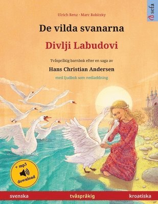 bokomslag De vilda svanarna - Divlji Labudovi (svenska - kroatiska)