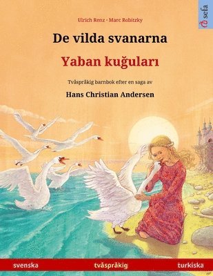 bokomslag De vilda svanarna - Yaban ku&#287;ular&#305; (svenska - turkiska)