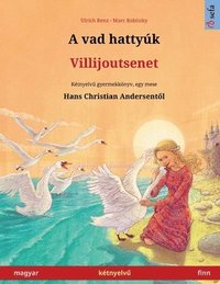 bokomslag A vad hattyk - Villijoutsenet (magyar - finn)